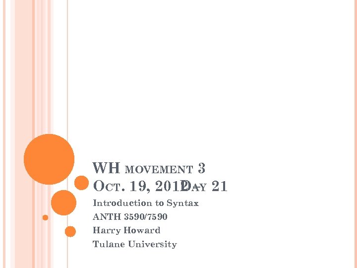WH MOVEMENT 3 OCT. 19, 2012 AY 21 D– Introduction to Syntax ANTH 3590/7590