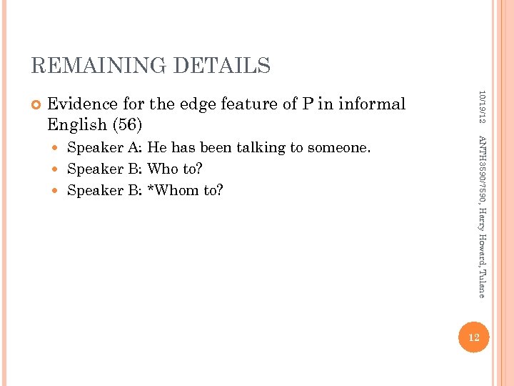 REMAINING DETAILS Evidence for the edge feature of P in informal English (56) ANTH