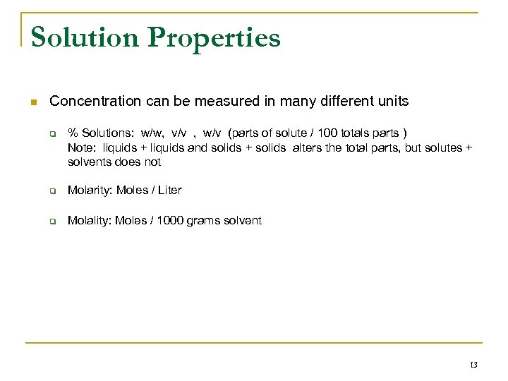 Solution Properties n Concentration can be measured in many different units q % Solutions: