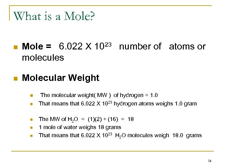 What is a Mole? n Mole = 6. 022 X 1023 number of atoms