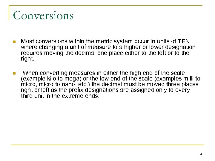 Conversions n Most conversions within the metric system occur in units of TEN where