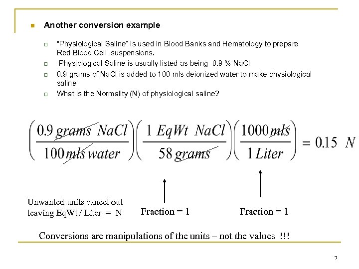 n Another conversion example q q “Physiological Saline” is used in Blood Banks and