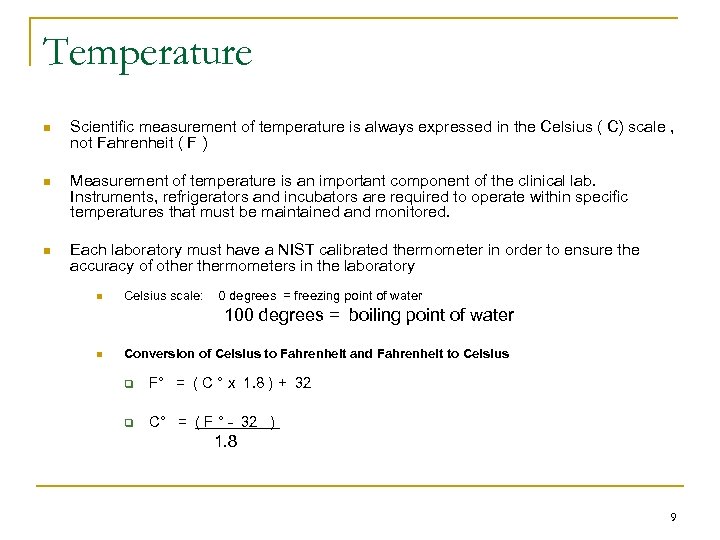 Temperature n Scientific measurement of temperature is always expressed in the Celsius ( C)