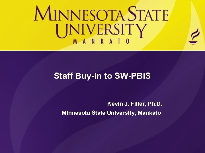 Staff Buy-In to SW-PBIS Kevin J. Filter, Ph. D. Minnesota State University, Mankato 