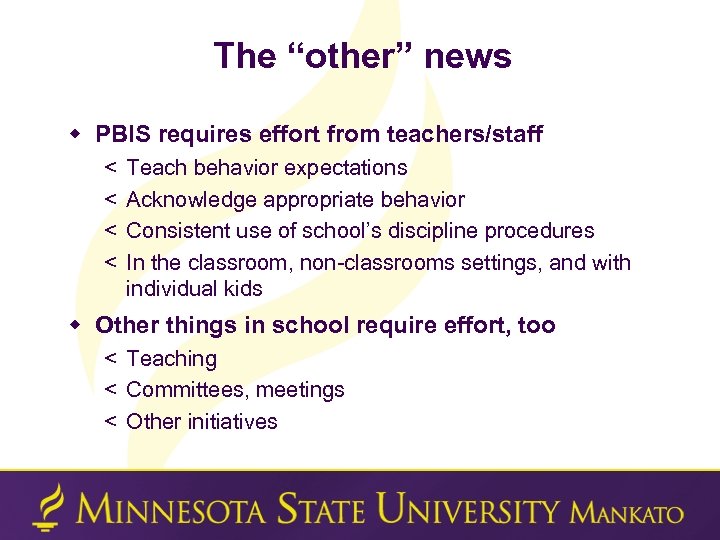 The “other” news w PBIS requires effort from teachers/staff < < Teach behavior expectations