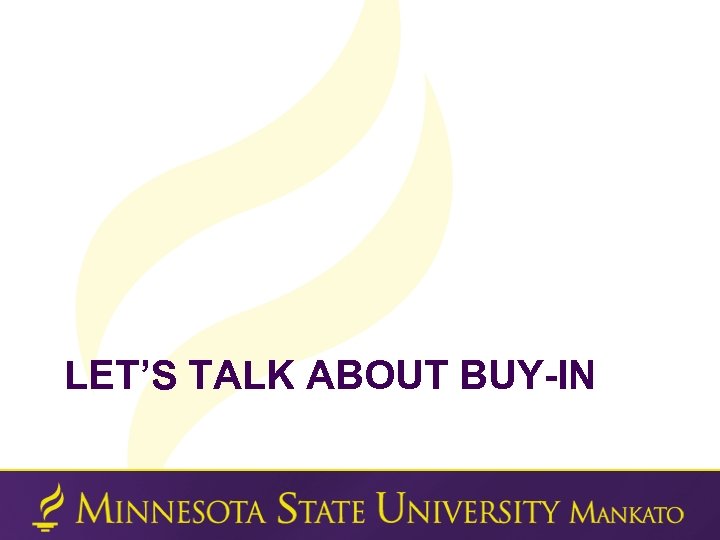 LET’S TALK ABOUT BUY-IN 