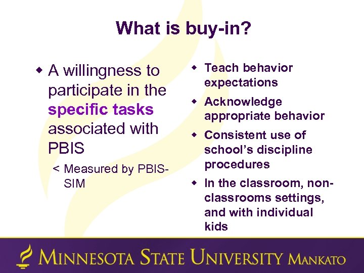 What is buy-in? w A willingness to participate in the specific tasks associated with