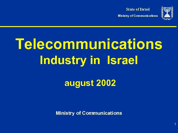 State of Israel Ministry of Communications Telecommunications Industry in Israel august 2002 Ministry of
