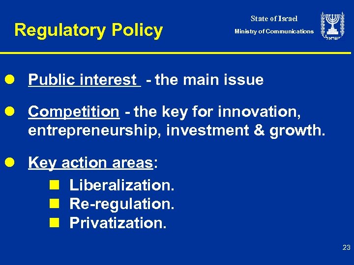 Regulatory Policy State of Israel Ministry of Communications l Public interest - the main