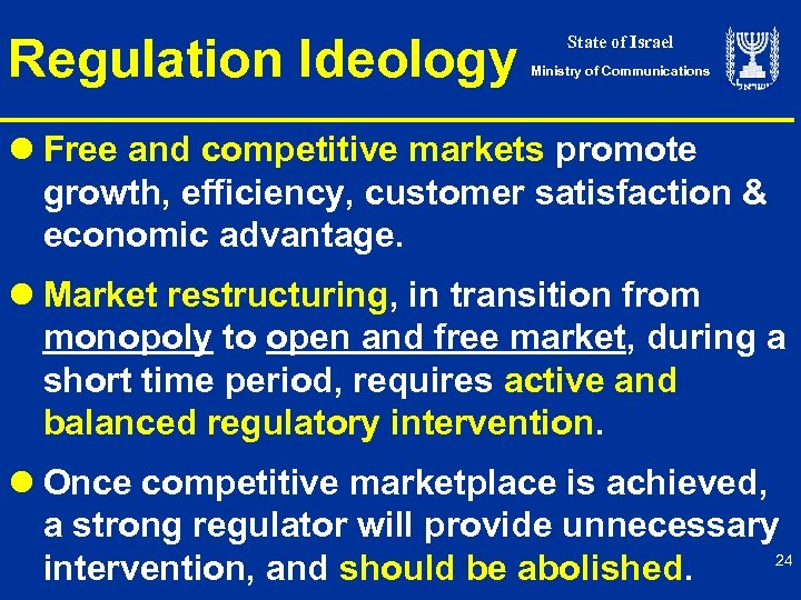 Regulation Ideology State of Israel Ministry of Communications l Free and competitive markets promote