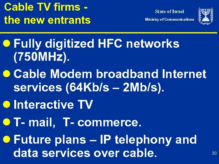 Cable TV firms - the new entrants State of Israel Ministry of Communications l