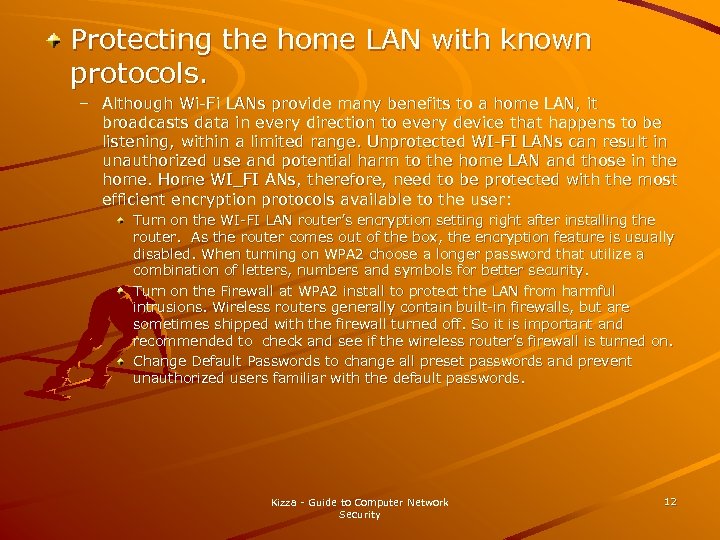 Protecting the home LAN with known protocols. – Although Wi-Fi LANs provide many benefits