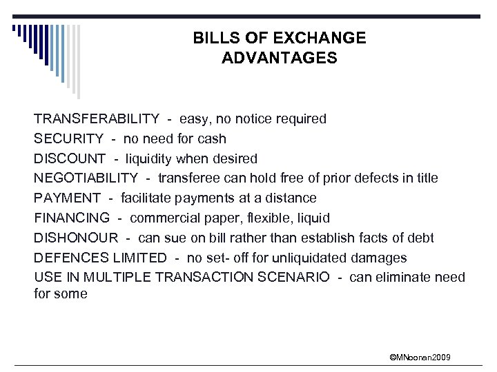 BILLS OF EXCHANGE ADVANTAGES TRANSFERABILITY - easy, no notice required SECURITY - no need