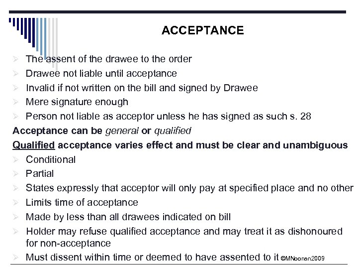 ACCEPTANCE Ø The assent of the drawee to the order Ø Drawee not liable