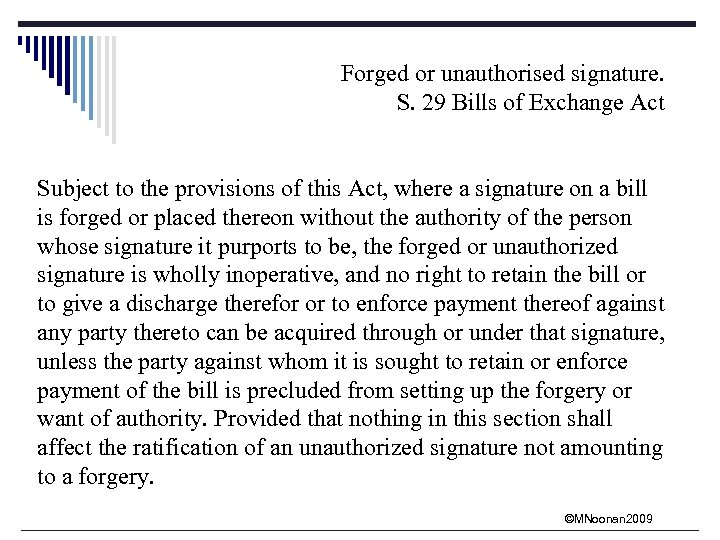 Forged or unauthorised signature. S. 29 Bills of Exchange Act Subject to the provisions