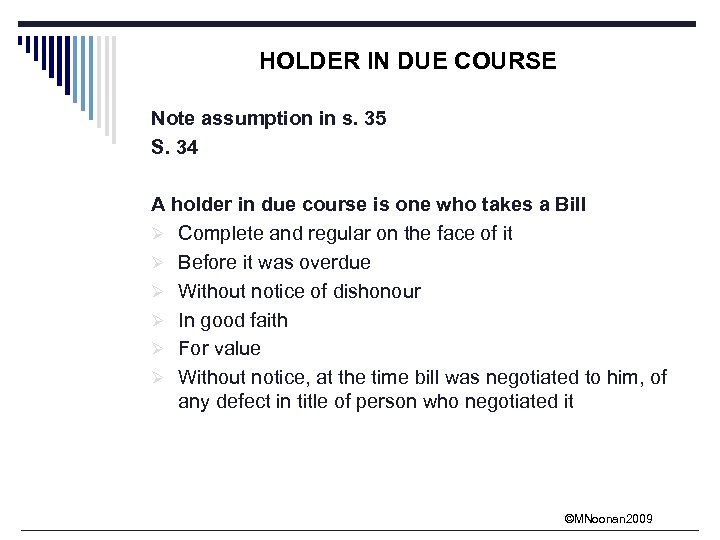HOLDER IN DUE COURSE Note assumption in s. 35 S. 34 A holder in