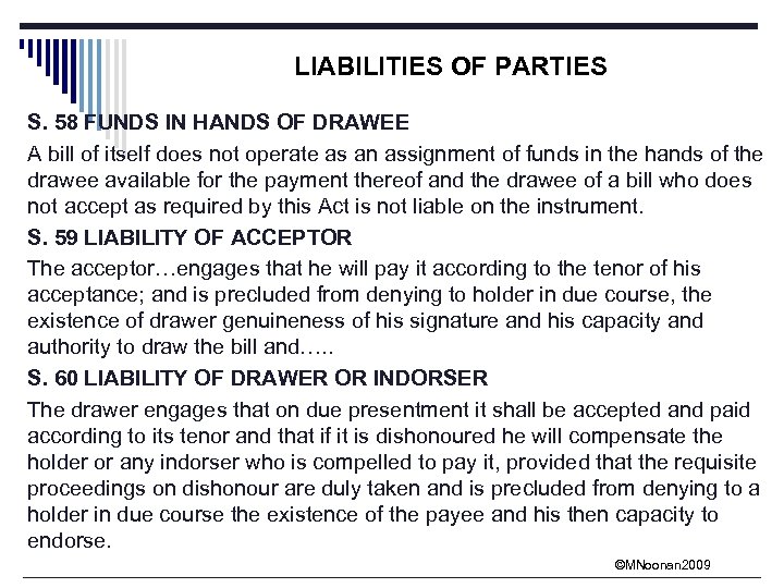 LIABILITIES OF PARTIES S. 58 FUNDS IN HANDS OF DRAWEE A bill of itself
