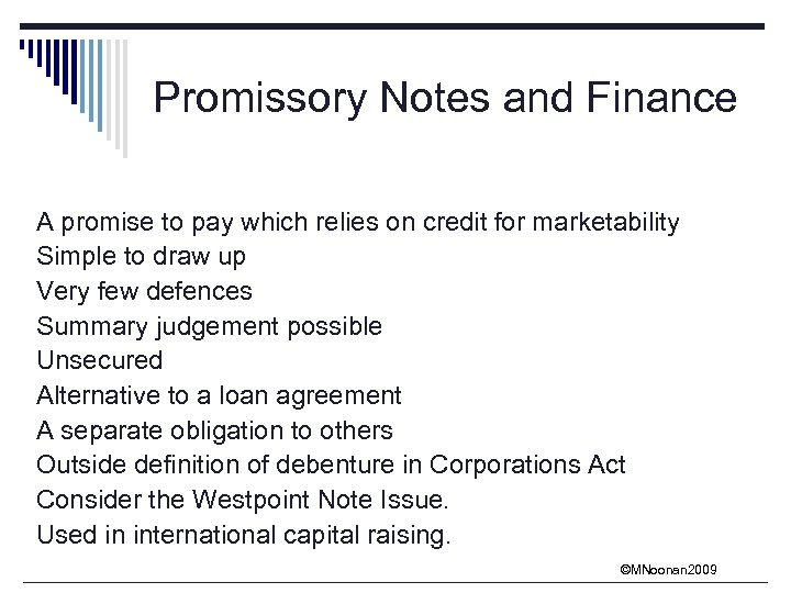 Promissory Notes and Finance A promise to pay which relies on credit for marketability