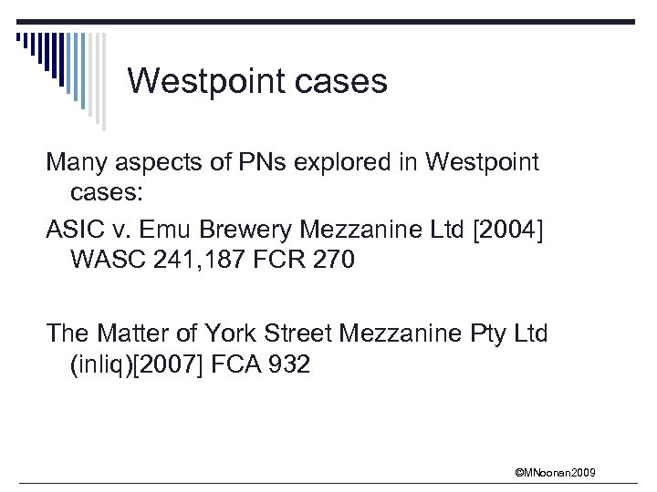 Westpoint cases Many aspects of PNs explored in Westpoint cases: ASIC v. Emu Brewery