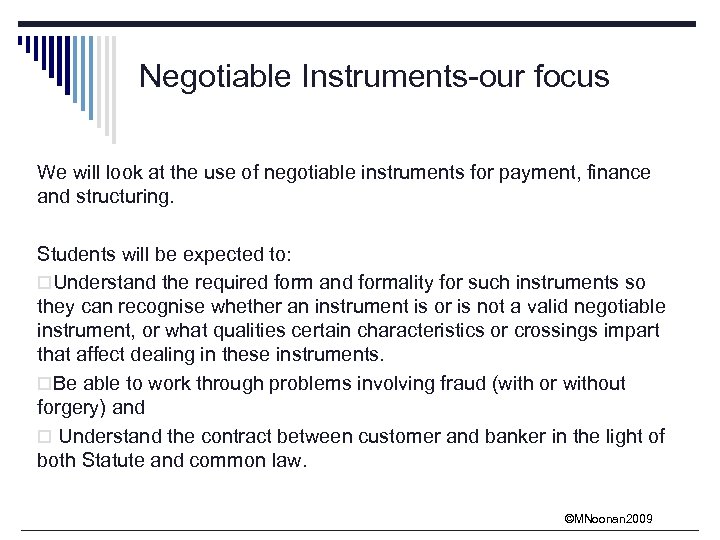 Negotiable Instruments-our focus We will look at the use of negotiable instruments for payment,
