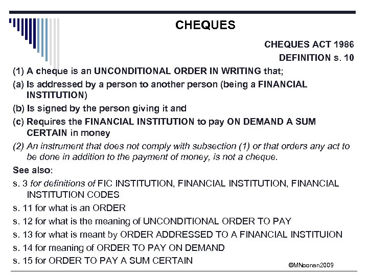 CHEQUES ACT 1986 DEFINITION s. 10 (1) A cheque is an UNCONDITIONAL ORDER IN