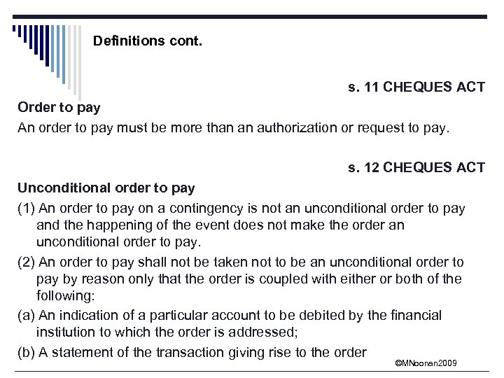 Definitions cont. s. 11 CHEQUES ACT Order to pay An order to pay must