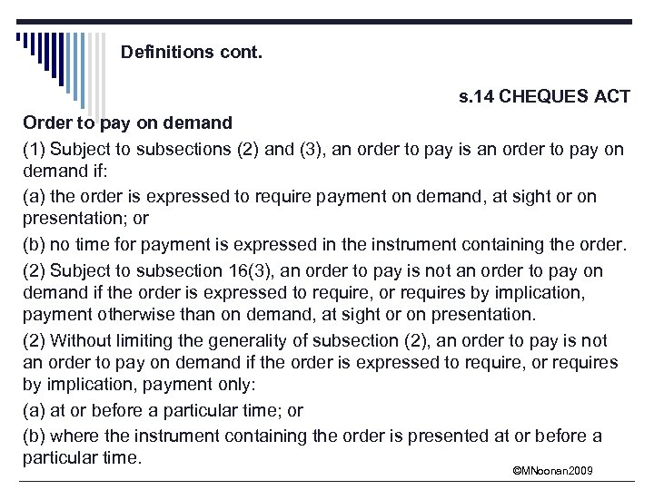 Definitions cont. s. 14 CHEQUES ACT Order to pay on demand (1) Subject to
