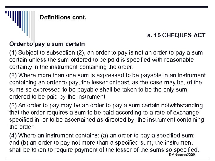 Definitions cont. s. 15 CHEQUES ACT Order to pay a sum certain (1) Subject