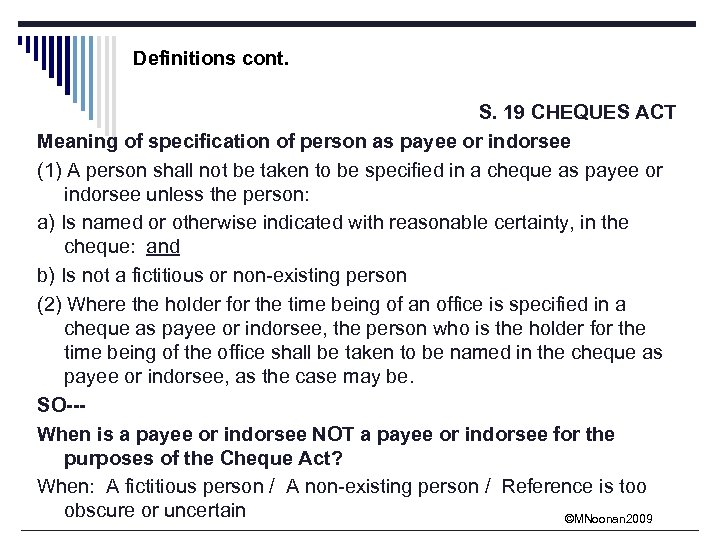 Definitions cont. S. 19 CHEQUES ACT Meaning of specification of person as payee or