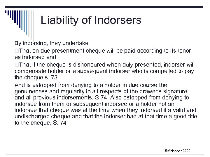 Liability of Indorsers By indorsing, they undertake o. That on due presentment cheque will