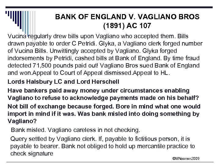 BANK OF ENGLAND V. VAGLIANO BROS (1891) AC 107 Vucina regularly drew bills upon