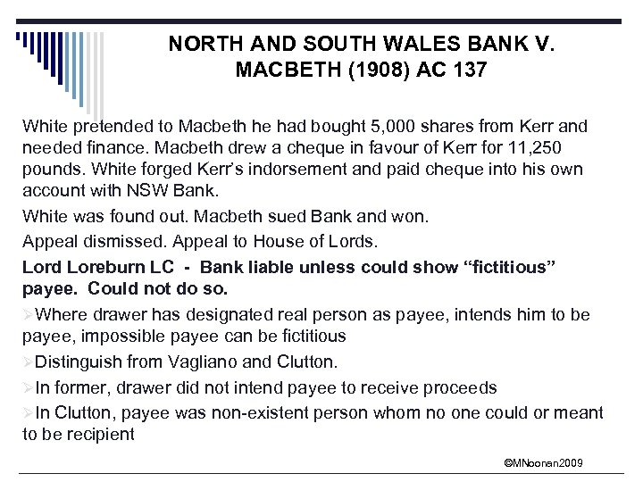 NORTH AND SOUTH WALES BANK V. MACBETH (1908) AC 137 White pretended to Macbeth