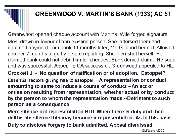 GREENWOOD V. MARTIN’S BANK (1933) AC 51 Greenwood opened cheque account with Martins. Wife