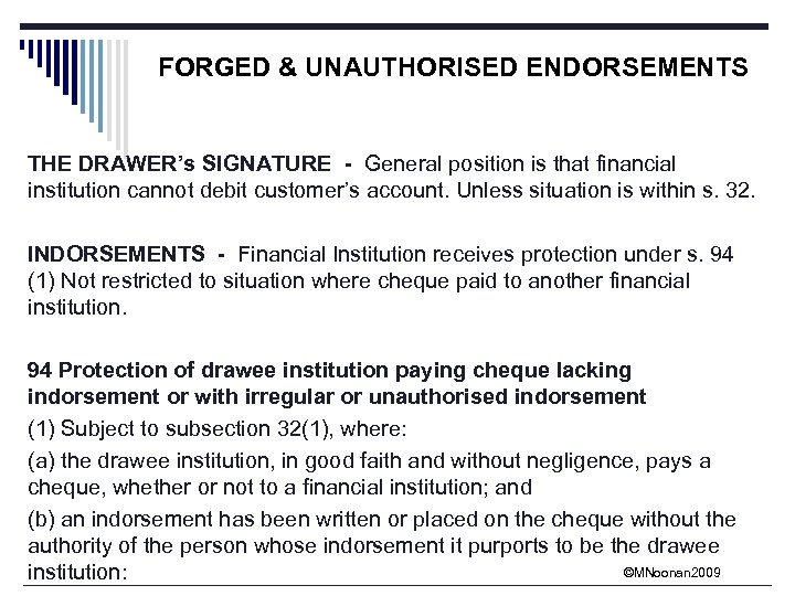 FORGED & UNAUTHORISED ENDORSEMENTS THE DRAWER’s SIGNATURE - General position is that financial institution
