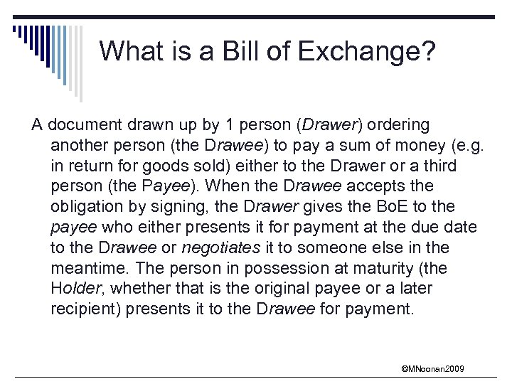 What is a Bill of Exchange? A document drawn up by 1 person (Drawer)