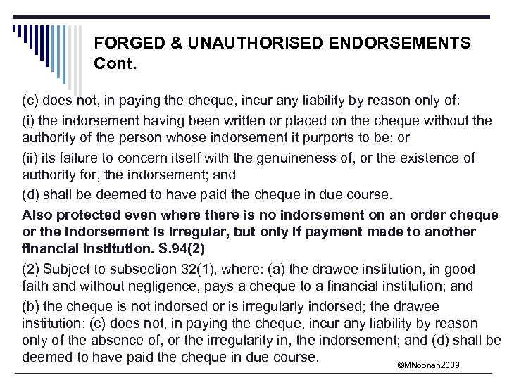 FORGED & UNAUTHORISED ENDORSEMENTS Cont. (c) does not, in paying the cheque, incur any