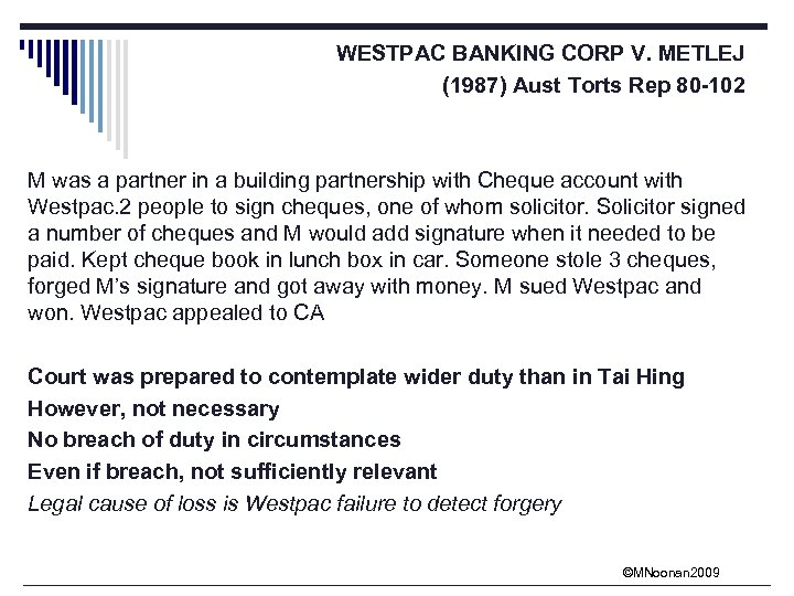 WESTPAC BANKING CORP V. METLEJ (1987) Aust Torts Rep 80 -102 M was a