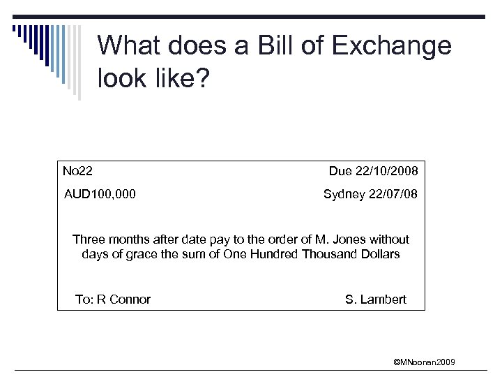 What does a Bill of Exchange look like? No 22 AUD 100, 000 Due
