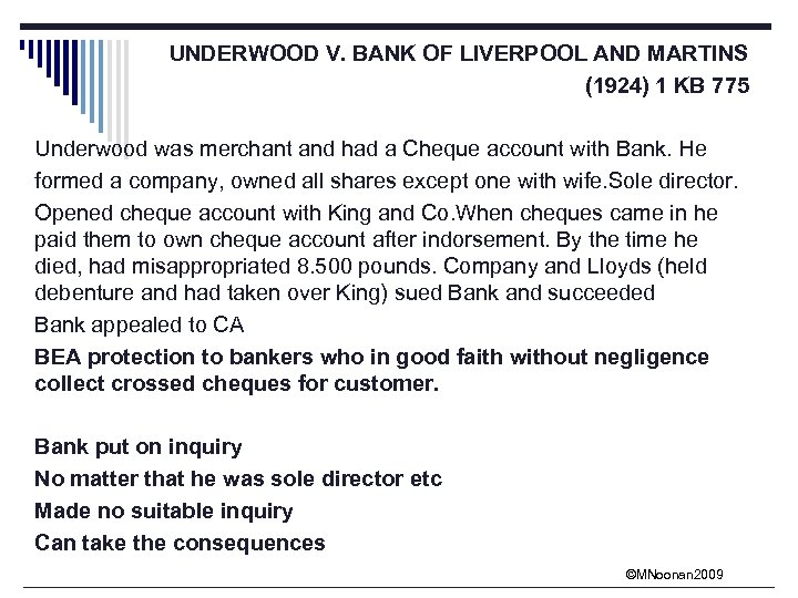 UNDERWOOD V. BANK OF LIVERPOOL AND MARTINS (1924) 1 KB 775 Underwood was merchant