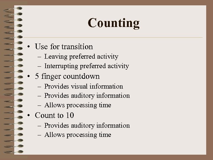 Counting • Use for transition – Leaving preferred activity – Interrupting preferred activity •