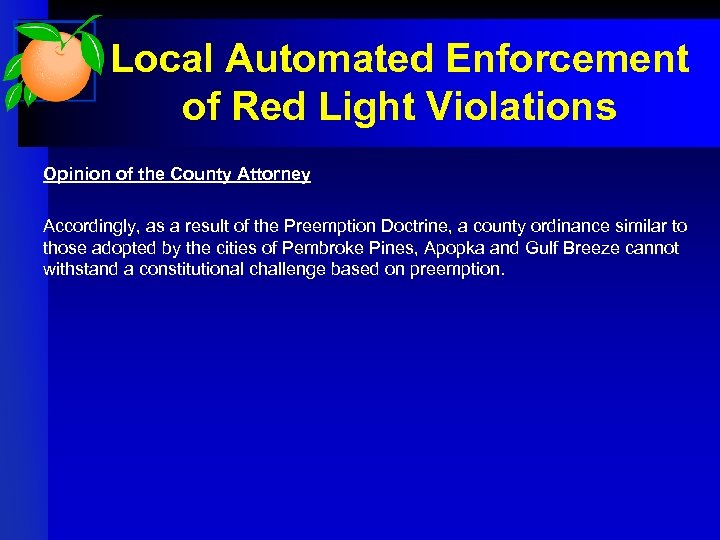 Local Automated Enforcement of Red Light Violations Opinion of the County Attorney Accordingly, as