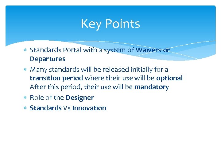 Key Points Standards Portal with a system of Waivers or Departures Many standards will
