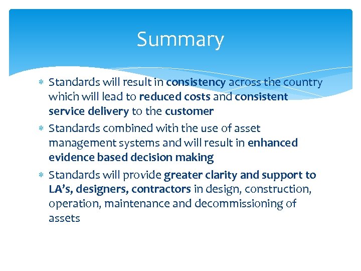 Summary Standards will result in consistency across the country which will lead to reduced
