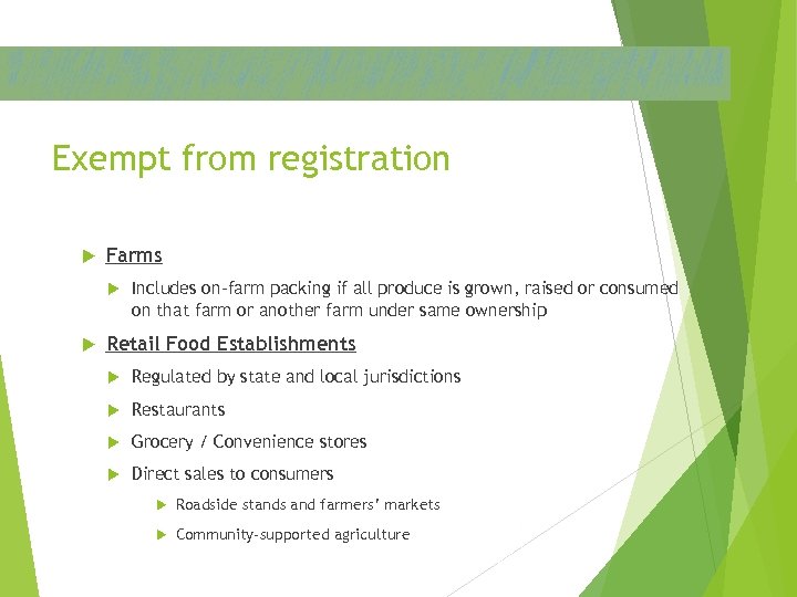 Exempt from registration Farms Includes on-farm packing if all produce is grown, raised or