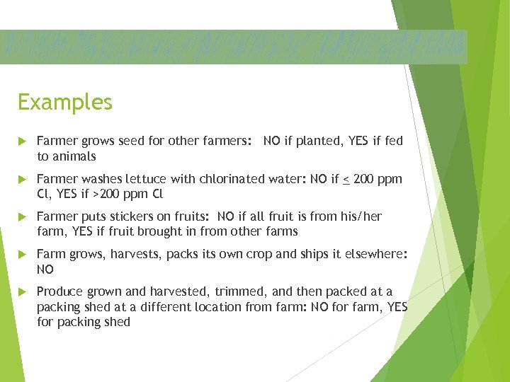 Examples Farmer grows seed for other farmers: NO if planted, YES if fed to