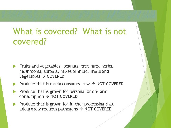 What is covered? What is not covered? Fruits and vegetables, peanuts, tree nuts, herbs,