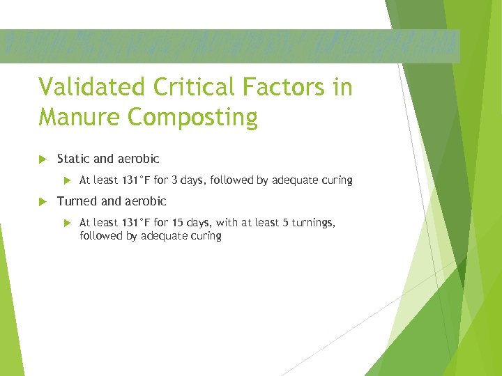 Validated Critical Factors in Manure Composting Static and aerobic At least 131°F for 3