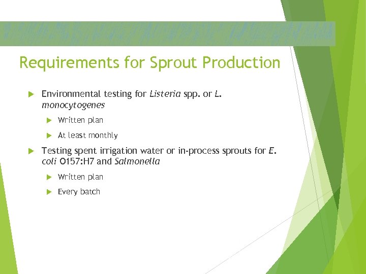 Requirements for Sprout Production Environmental testing for Listeria spp. or L. monocytogenes Written plan