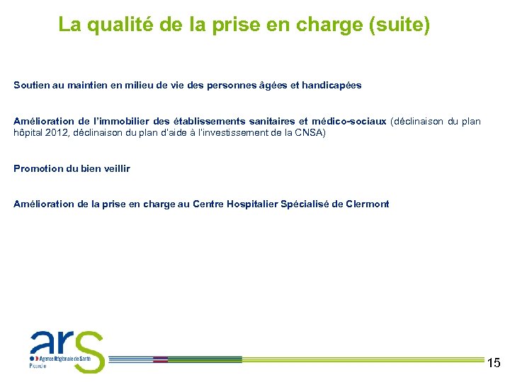 La qualité de la prise en charge (suite) Soutien au maintien en milieu de