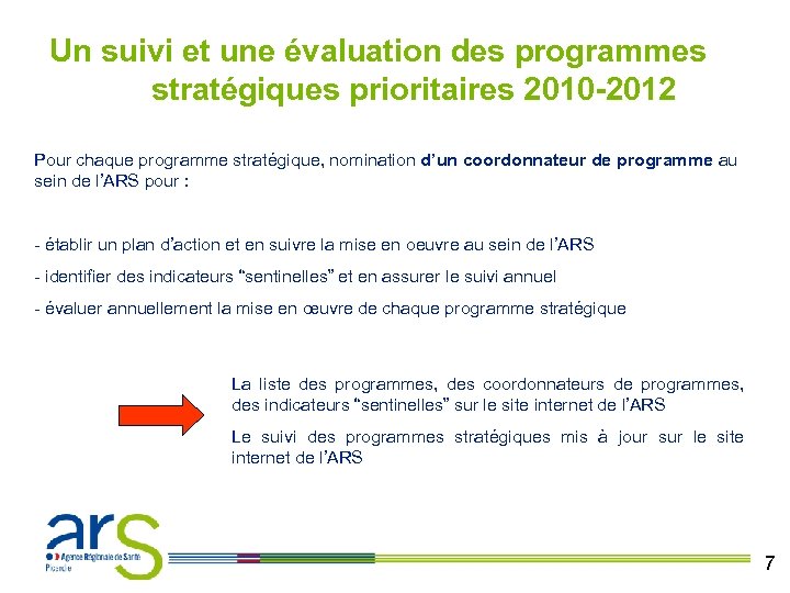 Un suivi et une évaluation des programmes stratégiques prioritaires 2010 -2012 Pour chaque programme